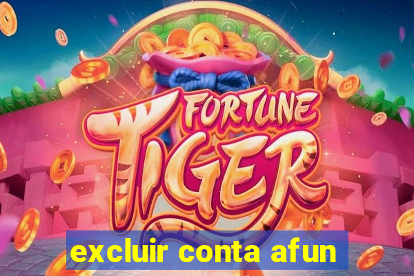 excluir conta afun